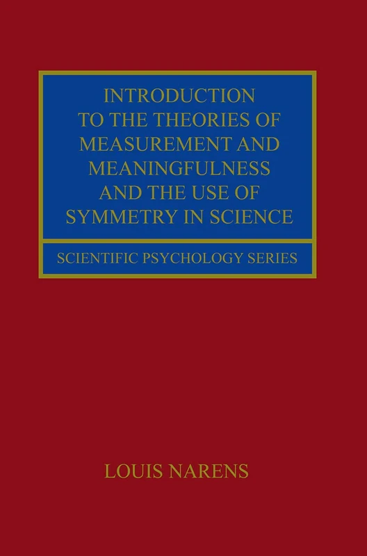 Introduction to the Theories of Measurement and Meaningfulness and the Use of Symmetry in Science (Scientific Psychology Series)