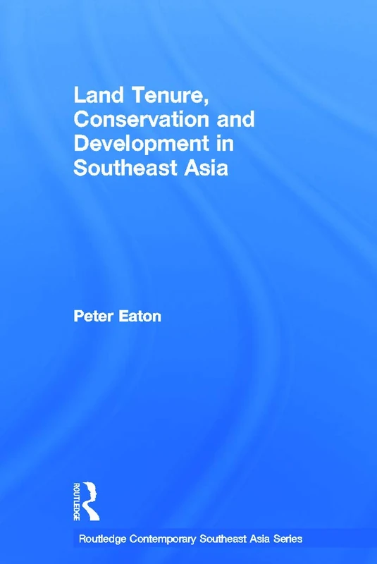 Land Tenure, Conservation and Development in Southeast Asia (Routledge Contemporary Southeast Asia Series)