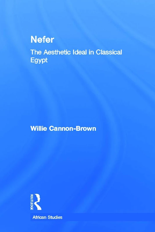 Nefer: The Aesthetic Ideal in Classical Egypt (African Studies)