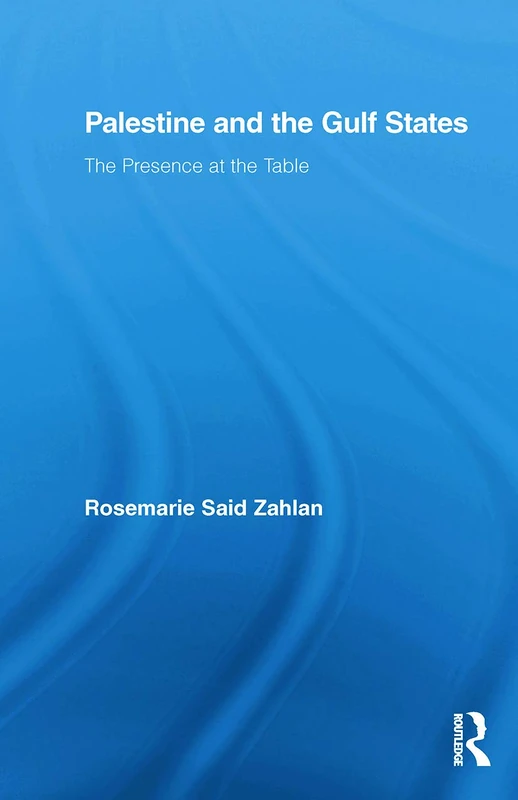 Palestine and the Gulf States: The Presence at the Table (Middle East Studies: History, Politics & Law) - Image 1