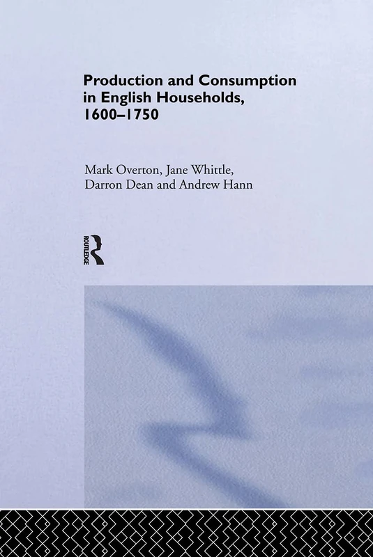 Production and Consumption in English Households 1600-1750 (Routledge Explorations in Economic History)