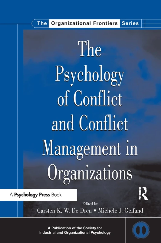 The Psychology of Conflict and Conflict Management in Organizations (SIOP Organizational Frontiers Series)
