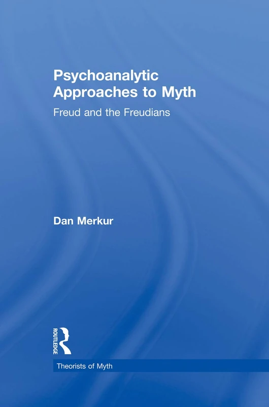 Psychoanalytic Approaches to Myth: Freud and the Freudians (Theorists of Myth) - Image 1