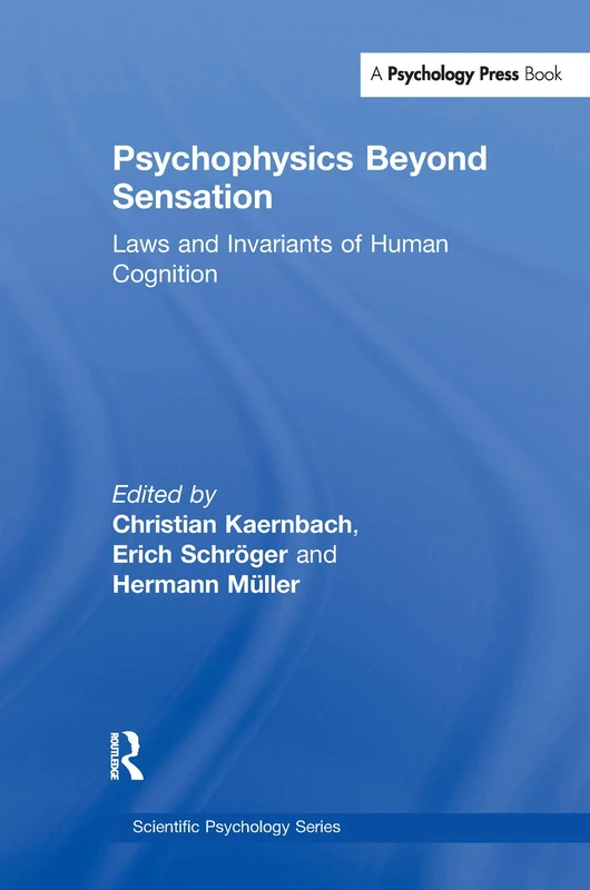 Psychophysics Beyond Sensation: Laws and Invariants of Human Cognition (Scientific Psychology Series)