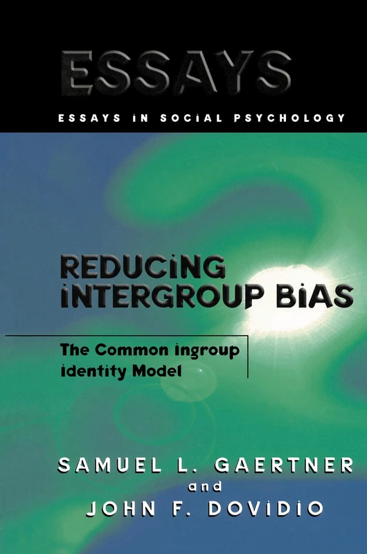 Reducing Intergroup Bias: The Common Ingroup Identity Model (Essays in Social Psychology)