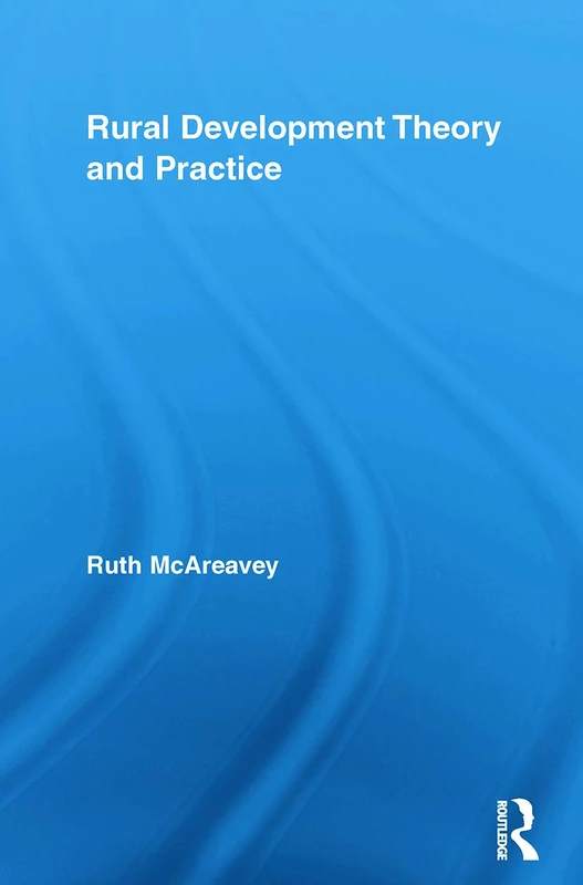 Rural Development Theory and Practice (Routledge Studies in Development and Society)