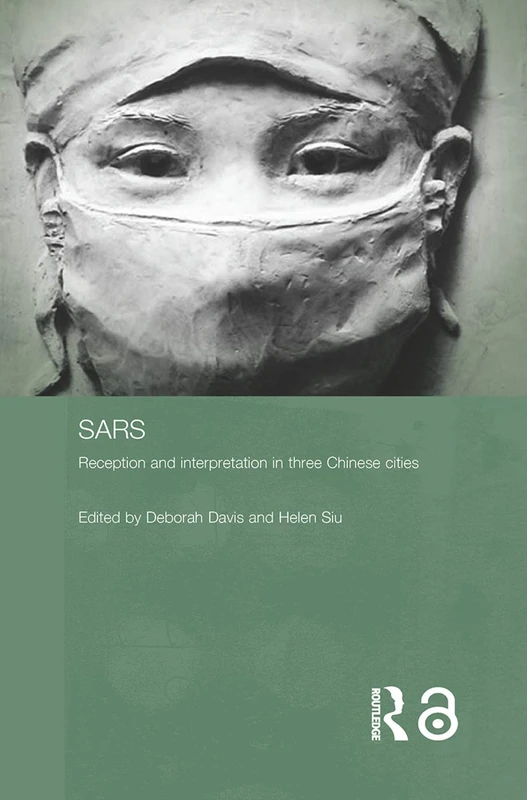 Sars: Reception and Interpretation in Three Chinese Cities (Routledge Contemporary China Series)