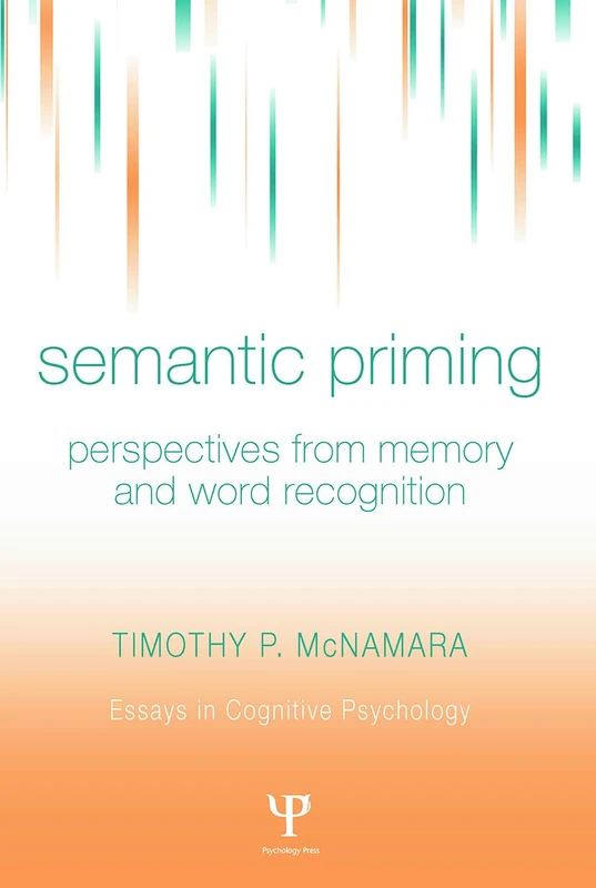 Semantic Priming: Perspectives from Memory and Word Recognition (Essays in Cognitive Psychology) - Image 1