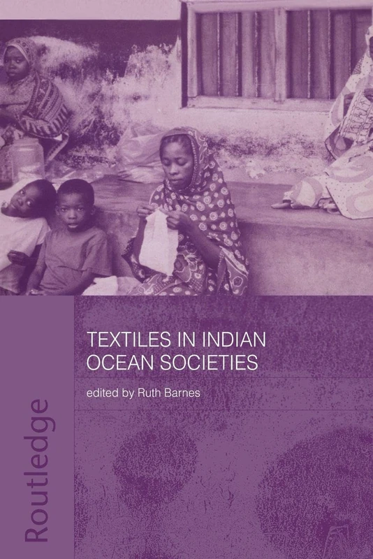 Textiles in Indian Ocean Societies (Routledge Indian Ocean Series)