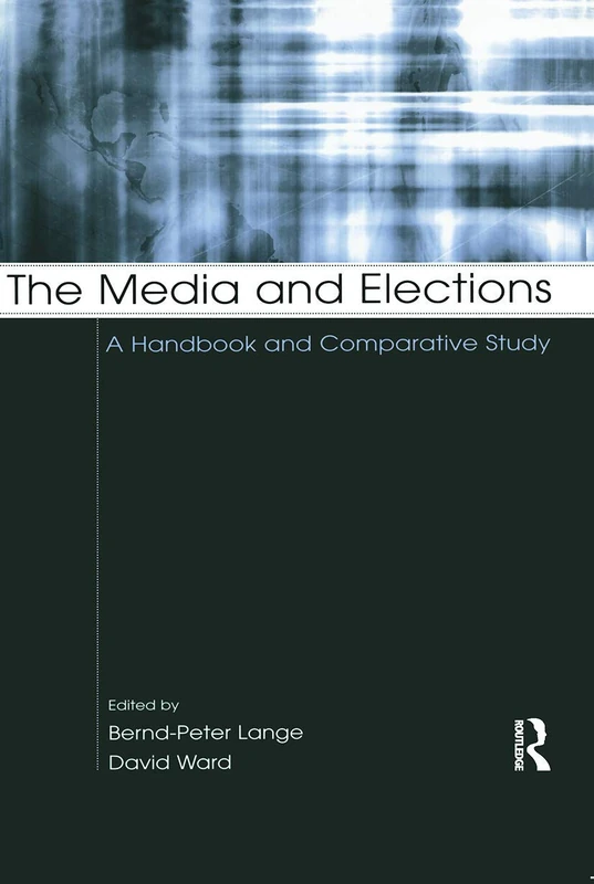 The Media and Elections: A Handbook and Comparative Study (European Institute for the Media Series)