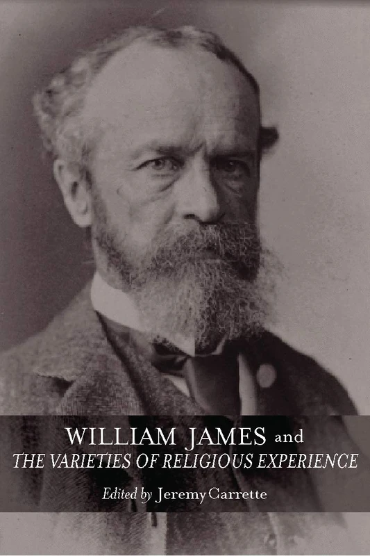 William James and The Varieties of Religious Experience: A Centenary Celebration