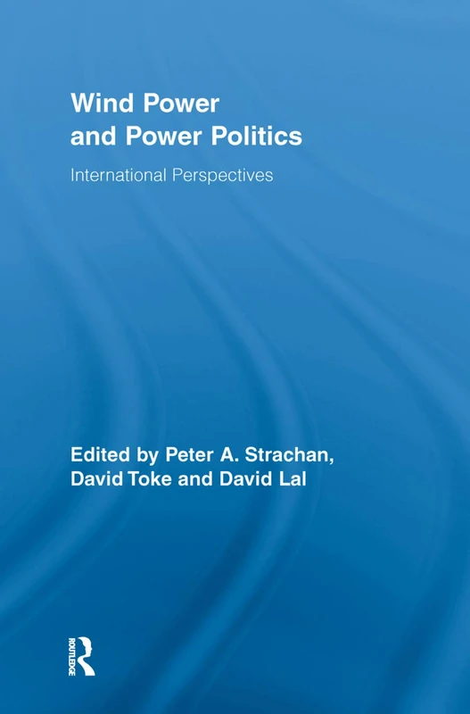 Wind Power and Power Politics: International Perspectives (Routledge Studies in Science, Technology and Society)