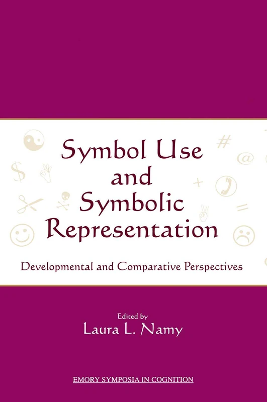 Symbol Use and Symbolic Representation: Developmental and Comparative Perspectives (Emory Cognition Project Series)