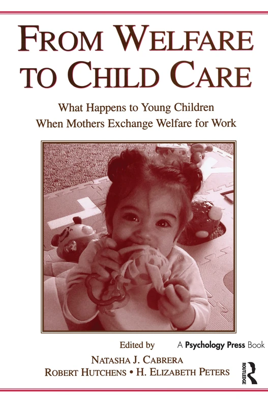 From Welfare to Childcare: What Happens to Young Children When Mothers Exchange Welfare for Work?
