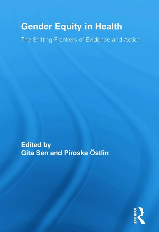 Gender Equity in Health: The Shifting Frontiers of Evidence and Action (Routledge Studies in Health and Social Welfare)