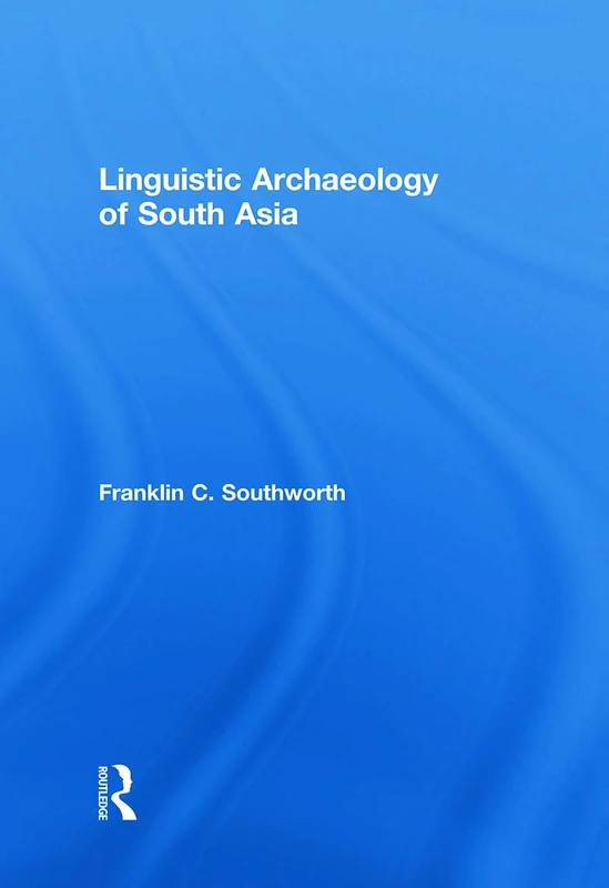 Linguistic Archaeology of South Asia