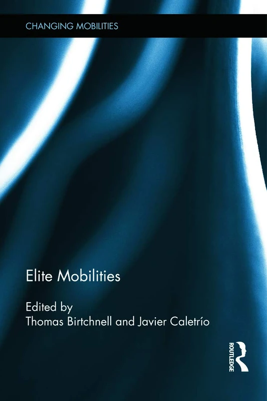 Routledge Elite Mobilities (Changing Mobilities) Book