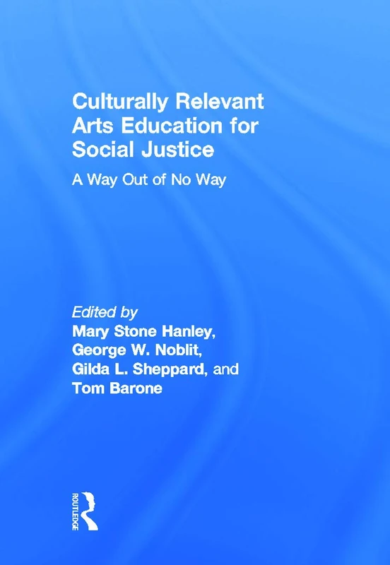 Culturally Relevant Arts Education for Social Justice: A Way Out of No Way