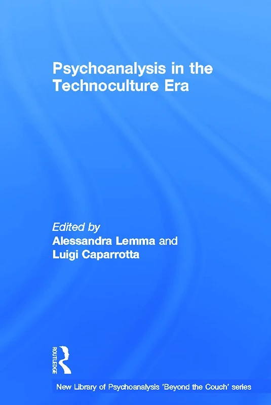 Routledge Psychoanalysis in the Technoculture Era - Book