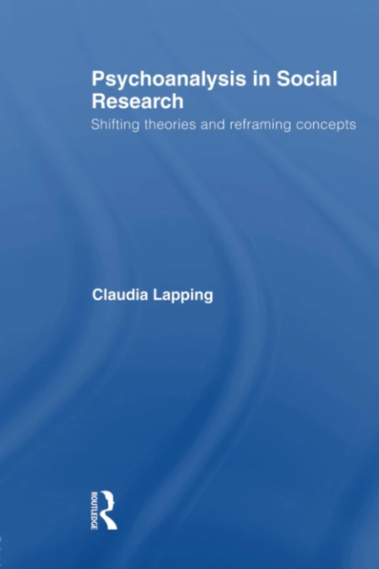 Psychoanalysis in Social Research: Shifting theories and reframing concepts