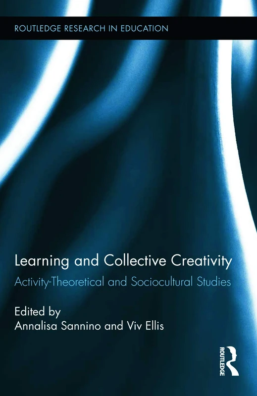 Learning and Collective Creativity: Activity-Theoretical and Sociocultural Studies (Routledge Research in Education)