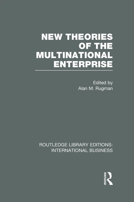 Routledge New Theories of the Multinational Enterprise Book