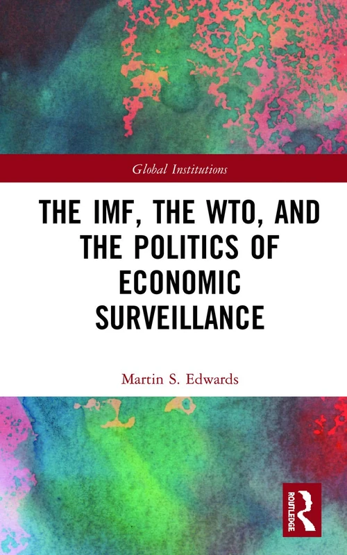 Routledge - The IMF, the WTO & the Politics of Economic Surveillance