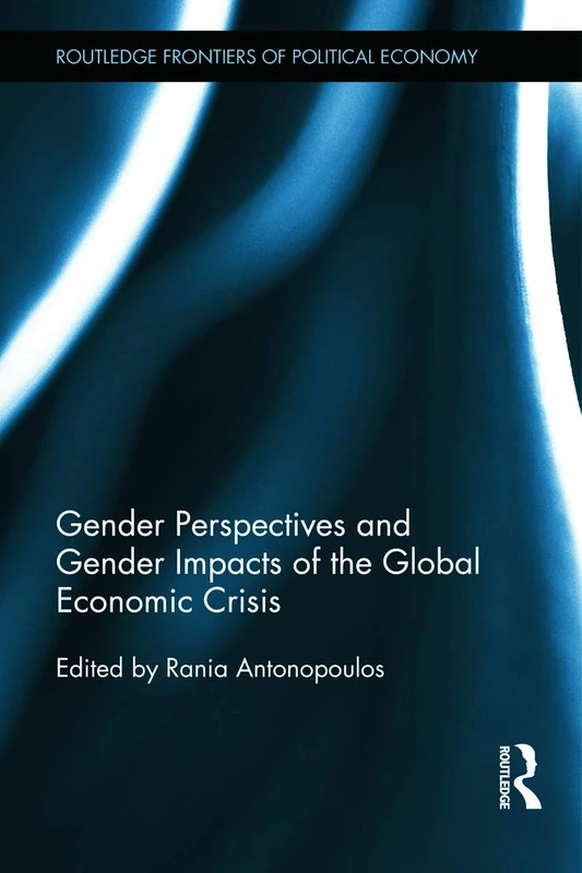 Routledge Gender Perspectives and Global Economic Crisis 180
