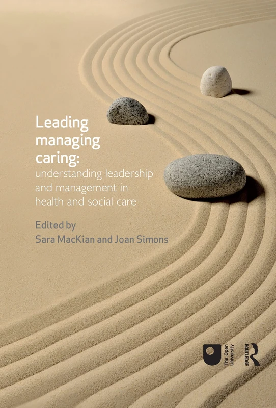 Leading, Managing, Caring: Understanding Leadership and Management in Health and Social Care: Understanding leadership and management in health and social care