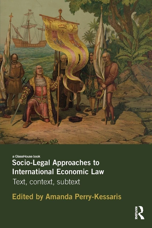 Socio-Legal Approaches to International Economic Law: Text, Context, Subtext