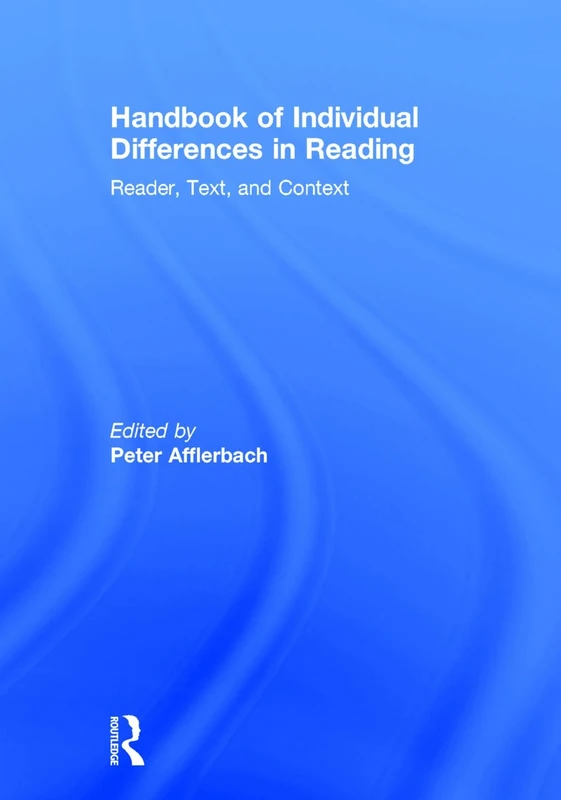Handbook of Individual Differences in Reading: Reader, Text, and Context
