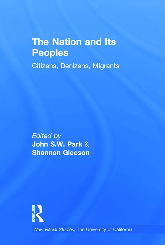 The Nation and Its Peoples: Citizens, Denizens, Migrants (New Racial Studies)