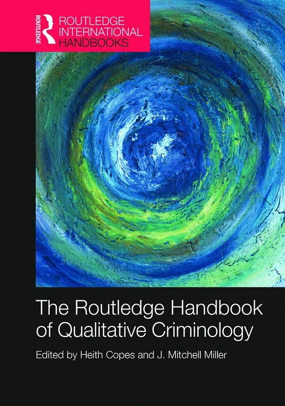 The Routledge Handbook of Qualitative Criminology (Routledge International Handbooks)