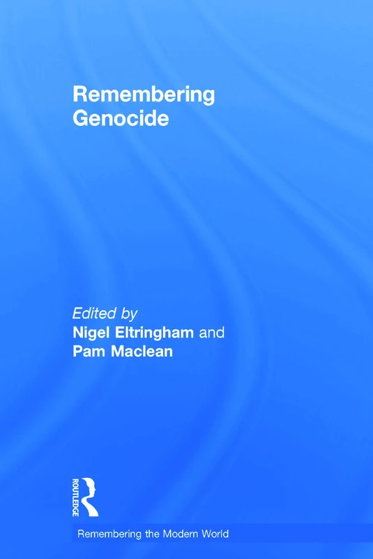 Remembering Genocide - Routledge (Remembering the Modern World)