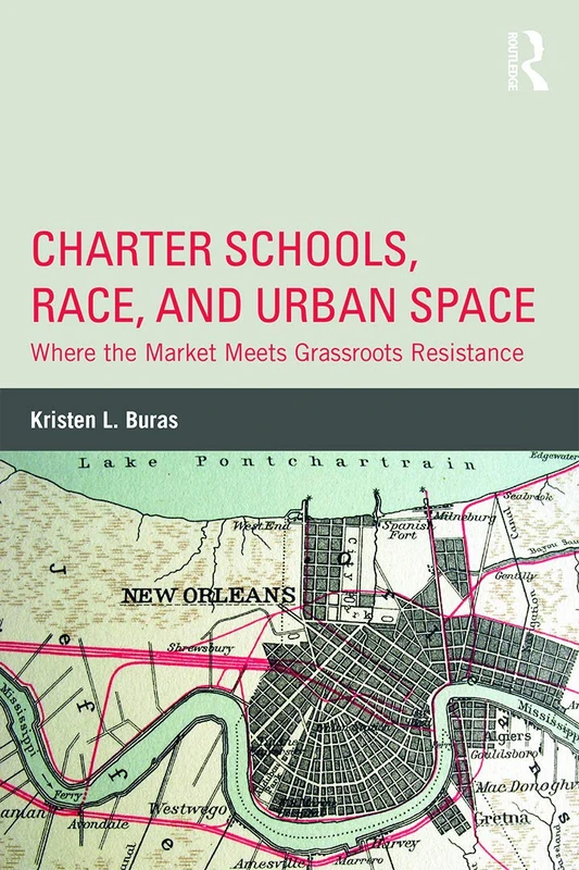 Charter Schools, Race, and Urban Space - Routledge Book