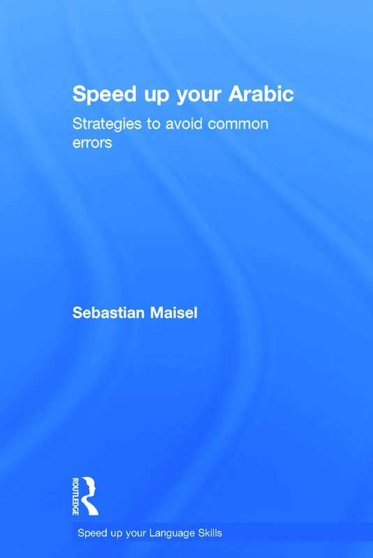 Speed up your Arabic: Strategies to Avoid Common Errors (Speed up your Language Skills)