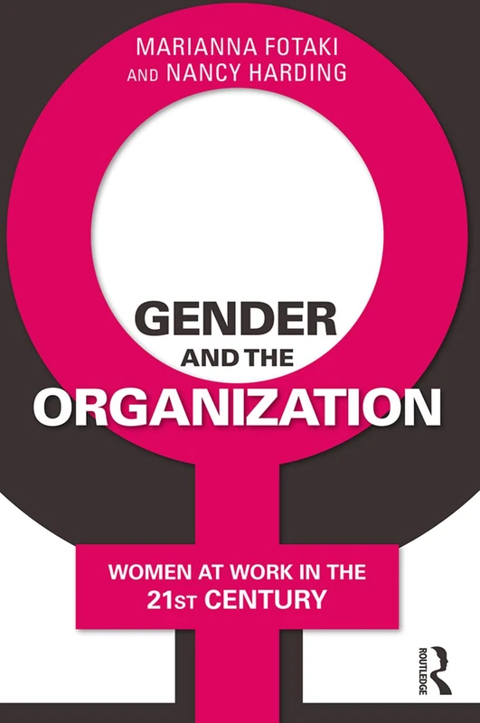 Gender and the Organization: Women at Work in the 21st Century