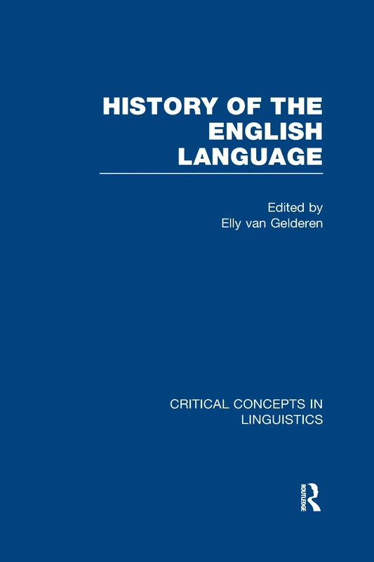 History of the English Language (Critical Concepts in Linguistics)