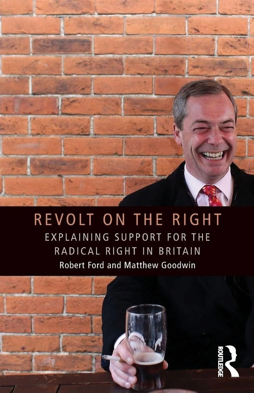 Revolt on the Right: Explaining Support for the Radical Right in Britain (Routledge Studies in Extremism and Democracy)