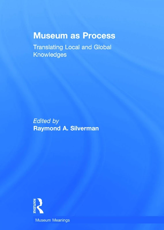 Routledge Museum as Process - Local and Global Knowledges