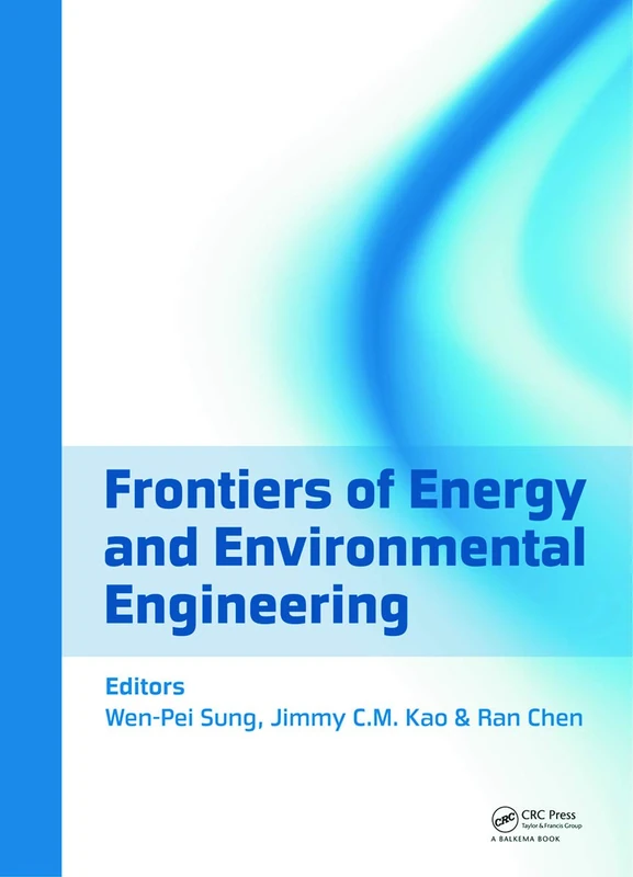 Frontiers of Energy and Environmental Engineering: Proceedings of the 2012 International Conference on Frontiers of Energy and Environment Engineering ... 2012, Hong Kong, China, 11-13 December 2012