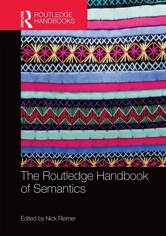 The Routledge Handbook of Semantics (Routledge Handbooks in Linguistics)
