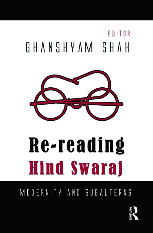 Re-reading Hind Swaraj: Modernity and Subalterns