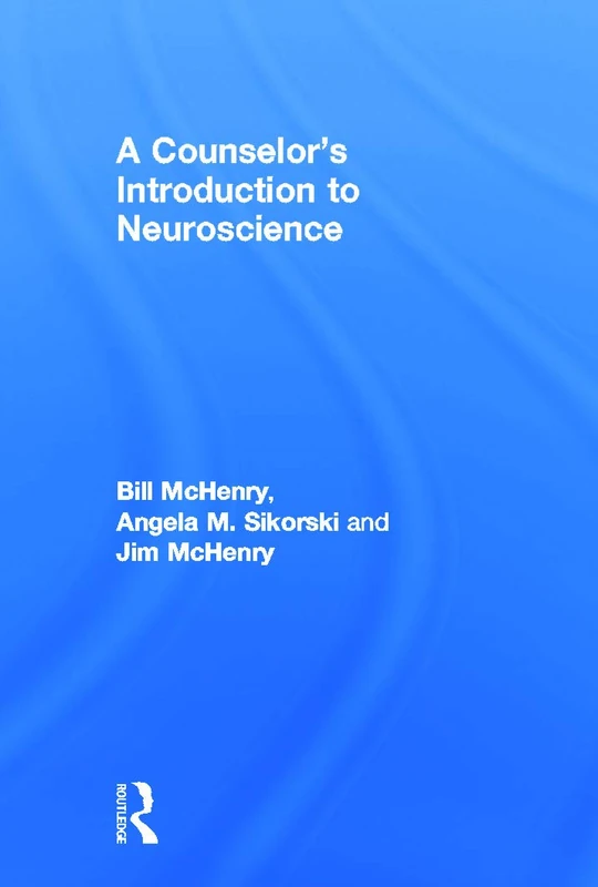 A Counselor's Introduction to Neuroscience