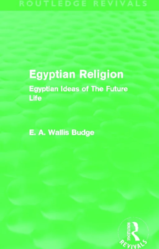 Egyptian Religion (Routledge Revivals): Egyptian Ideas of The Future Life