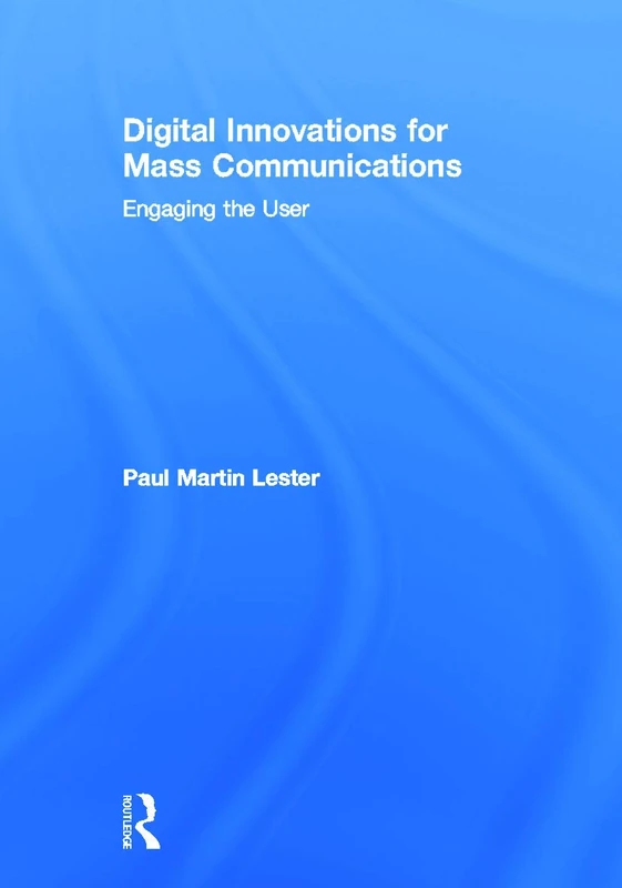 Digital Innovations for Mass Communications: Engaging the User