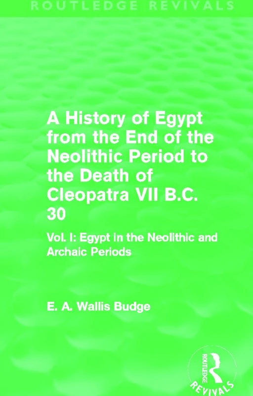 Routledge Egypt in the Neolithic and Archaic Periods Vol I