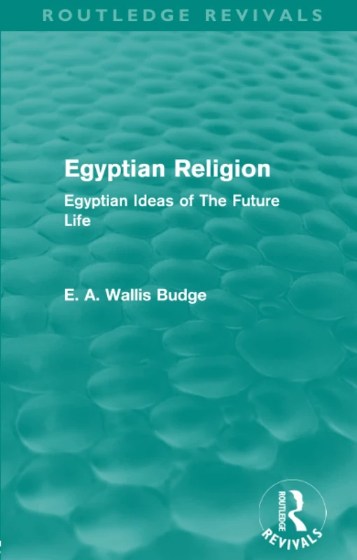 Egyptian Religion (Routledge Revivals): Egyptian Ideas of The Future Life