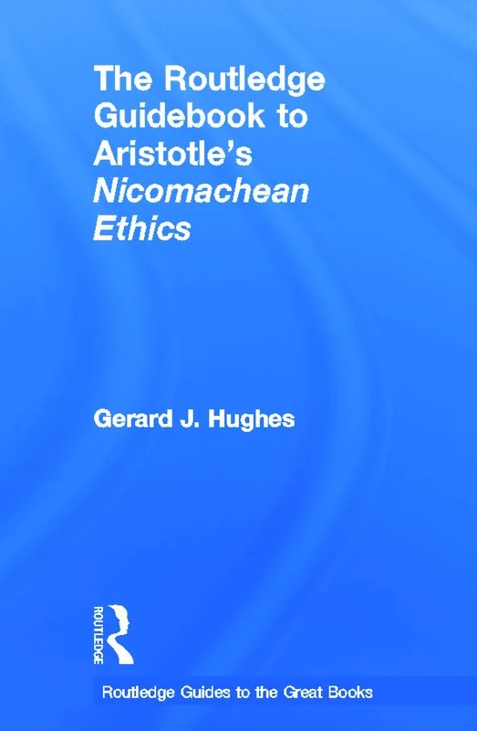 The Routledge Guidebook to Aristotle's Nicomachean Ethics (The Routledge Guides to the Great Books)