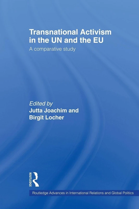 Transnational Activism in the UN and the EU: A comparative study (Routledge Advances in International Relations and Global Politics)